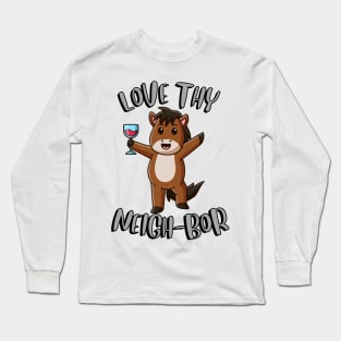 Love thy neigh-bor Long Sleeve T-Shirt